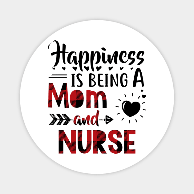 Happiness Is Being A Mom And Nurse Magnet by heryes store